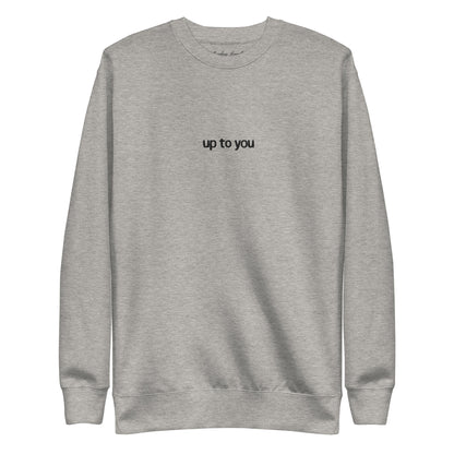 Up To You Crewneck