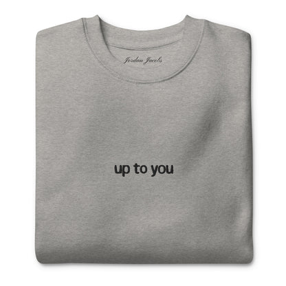 Up To You Crewneck