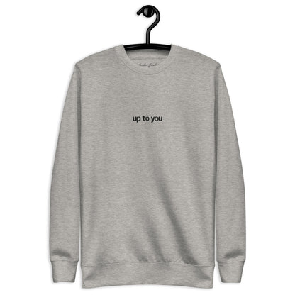 Up To You Crewneck